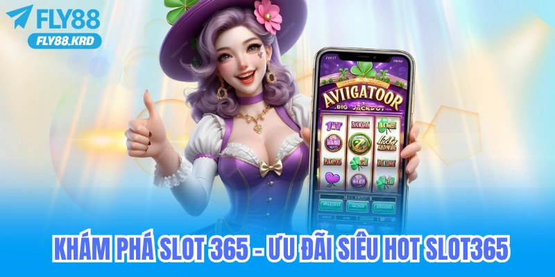 Ưu Đãi Khởi Đầu Cho Người Mới Tham Gia slot 365